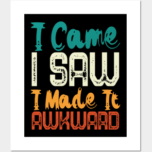 I Came I Saw I Made It Awkward Posters and Art